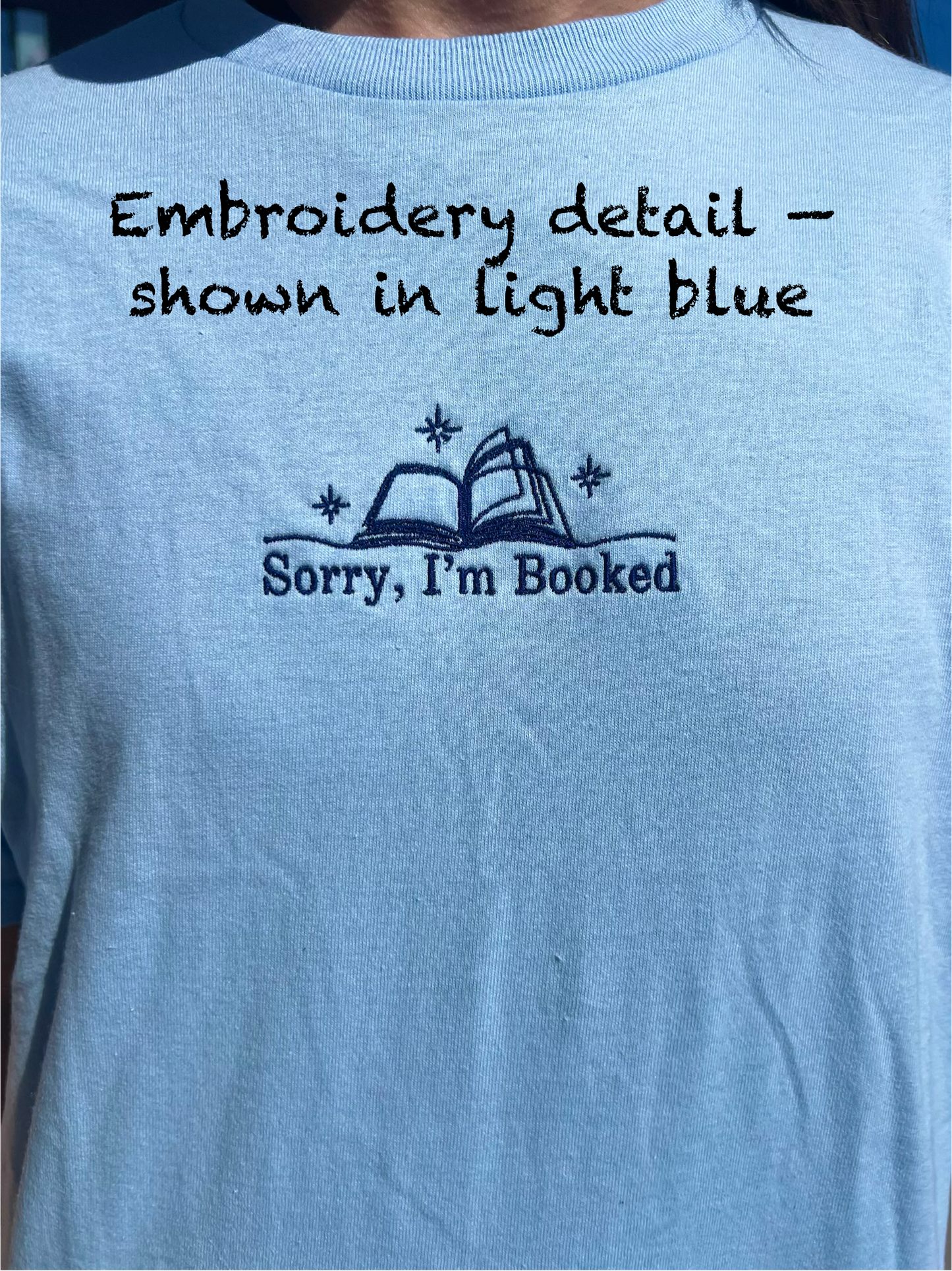 Sorry, I'm Booked – Embroidered Tee
